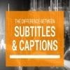 SUBTITLES & CAPTIONS