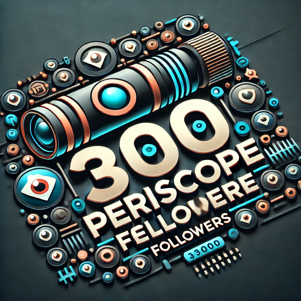 300 Periscope Followers
