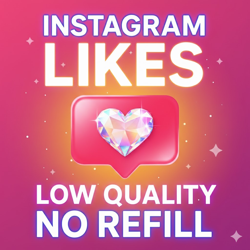 Buy Instagram Likes – Low Quality Likes With No Refill