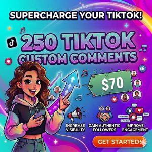 Buy 250 TikTok Custom Comments Service – Real TikTok Comments Boost